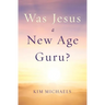 Was Jesus a New Age Guru?