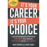 It's Your Career - It's Your Choice: A Step-by-Step Approach to Choosing the Right Career, then Landing the Right Position with the Right Company
