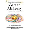 Career Alchemy-An Inside Out Approach to Joy, Success, and Fulfilment through Work