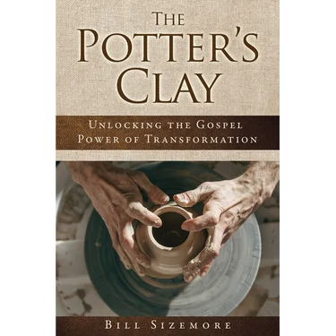 The Potter's Clay: Unlocking the Gospel Power of Transformation