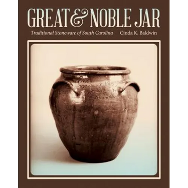 Great & Noble Jar: Traditional Stoneware of South Carolina