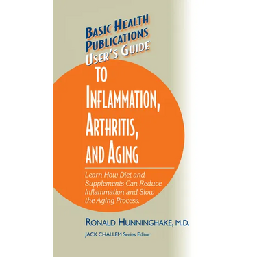 User's Guide to Inflammation, Arthritis, and Aging: Learn How Diet and Supplements Can Reduce Inflammation and Slow the Aging Process