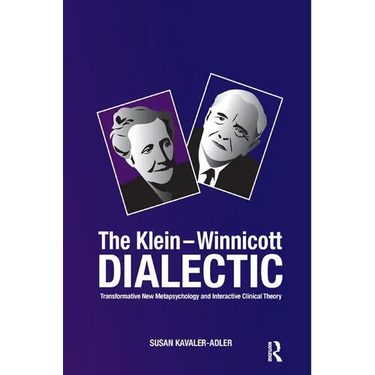The Klein-Winnicott Dialectic: Transformative New Metapsychology and Interactive Clinical Theory