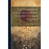 The Domain of Logic According to Saint Thomas Aquinas