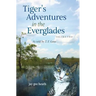 Tiger's Adventures in the Everglades Volume Two: as told by T. F. Gato