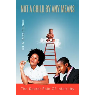 Not a Child by Any Means: The Secret Pain of Infertility