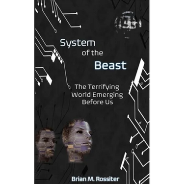 System of the Beast: The Terrifying World Emerging Before Us