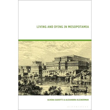 Living and Dying in Mesopotamia