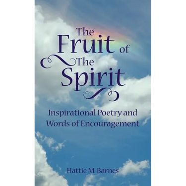 The Fruit of the Spirit: Inspirational Poetry and Words of Encouragement