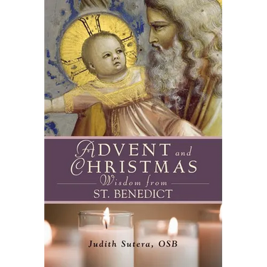 Advent Adn Christmas Wisdom from St. Benedict