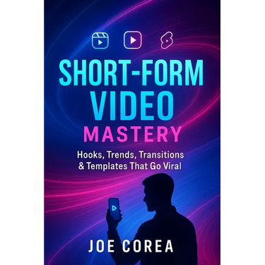 Short-Form Video Mastery: Hooks, Trends, Transitions & Templates That Go Viral