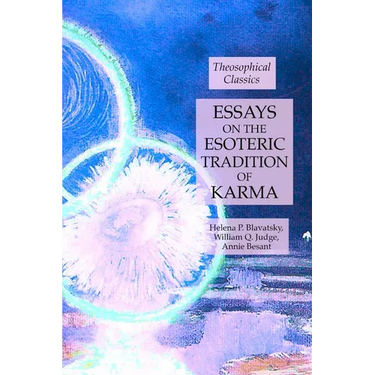 Essays on the Esoteric Tradition of Karma: Theosophical Classics