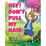 Hey! Don't Pull My Hair