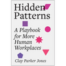 Hidden Patterns: A Playbook for More Human Workplaces