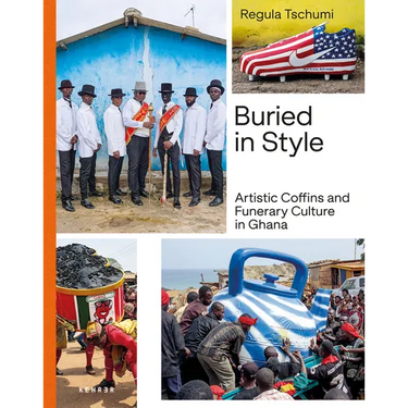 Buried in Style: Artistic Coffins and Funerary Culture in Ghana