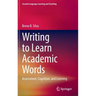 Writing to Learn Academic Words: Assessment, Cognition, and Learning