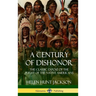 A Century of Dishonor: The Classic Exposé of the Plight of the Native Americans (Historic Journals) (Hardcover)