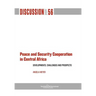 Peace and Security Cooperation in Central Africa. Developments, Challenges and Prospects