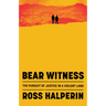Bear Witness: The Pursuit of Justice in a Violent Land