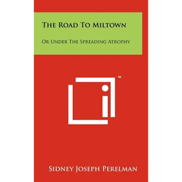 The Road to Miltown: Or Under the Spreading Atrophy