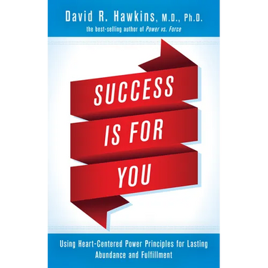 Success Is for You: Using Heart-Centered Power Principles for Lasting Abundance and Fulfillment