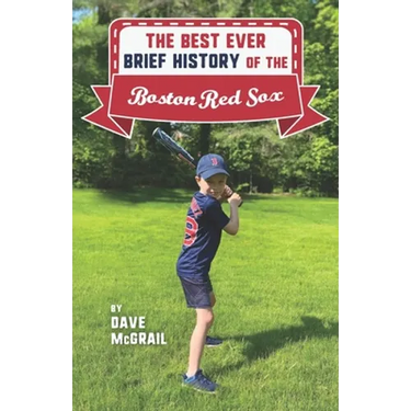 The Best Ever Brief History of the Boston Red Sox