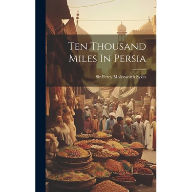 Ten Thousand Miles In Persia