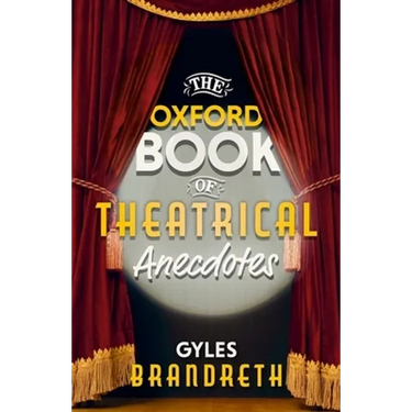 The Oxford Book of Theatrical Anecdotes