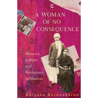 A Woman of No Consequence: Memory, Letters and Resistance in Madras