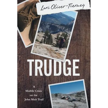 Trudge: A Midlife Crisis on the John Muir Trail