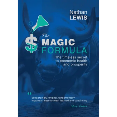 The Magic Formula: The Timeless Secret To Economic Health and Prosperity