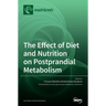 The Effect of Diet and Nutrition on Postprandial Metabolism