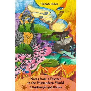 Notes From a Diviner in the Postmodern World: A Handbook for Spirit Workers