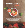 Renal Diet Cookbook: 200 Simple, Fast, and Nutritious Dishes for Chronic Kidney Disease Management