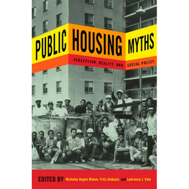 Public Housing Myths: Perception, Reality, and Social Policy