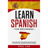 Learn Spanish For Beginners: Over 1000 Easy And Common Spanish Words In Context For Learning Spanish Language