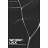 Without Luck: a book about innovation