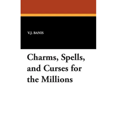 Charms, Spells, and Curses for the Millions