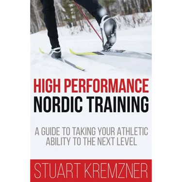 High Performance Nordic Training: A Guide to Taking Your Athletic Ability to the Next Level