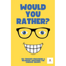 Would You Rather? For Adults & Teens: 150 Thought-Provoking & Hilarious Question For Curious Groups