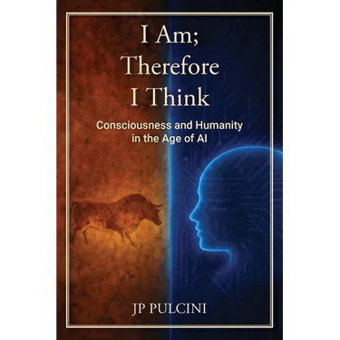I Am; Therefore I Think: Consciousness and Humanity in the Age of AI