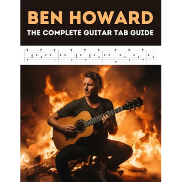 Ben Howard: The Complete Guitar Tab Guide