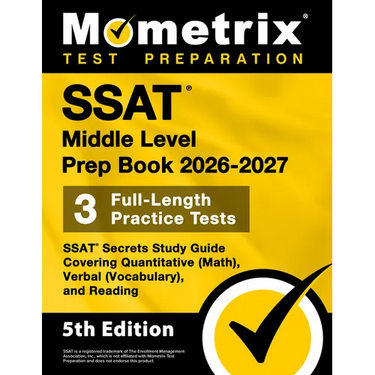 SSAT Middle Level Prep Book 2026-2027 - 3 Full-Length Practice Tests, SSAT Secrets Study Guide Covering Quantitative (Math), Verbal (Vocabulary), and