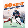 The Chicago Tribune's 50 Best Chicago Bears of All Time