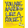 You Are Amazing Like a Rocket (Library Edition): Pep Talks from Young People Around the World