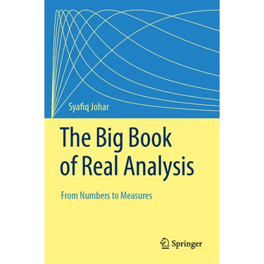 The Big Book of Real Analysis: From Numbers to Measures