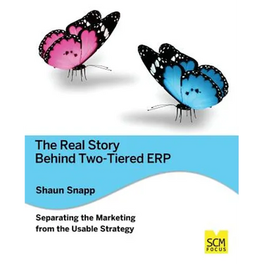 The Real Story Behind Two-tiered ERP Separating the Marketing from the Usable Strategy