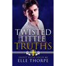 Twisted Little Truths: A Reverse Harem Bully Romance: A Reverse Harem Bully Romance