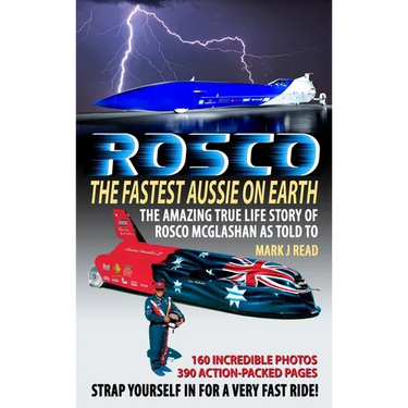 ROSCO The Fastest Aussie on Earth: The incredible story of Australian drag racing and land speed legend Rosco McGlashan's life