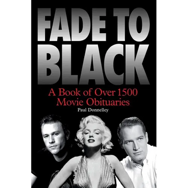 Fade to Black: A Book of Over 1500 Movie Obituaries